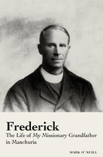 Book cover of Frederick--The Life of My Missionary Grandfather in Manchuria